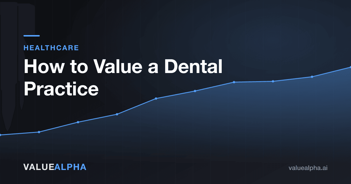 How to Value a Dental Practice: Collections, EBITDA, and What DSOs Actually Pay